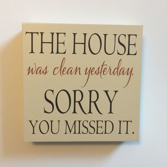 Other - House was clean yesterday sign